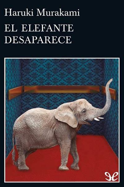 El Elefante Desaparece De Haruki Murakami En PDF MOBI Y EPUB Gratis