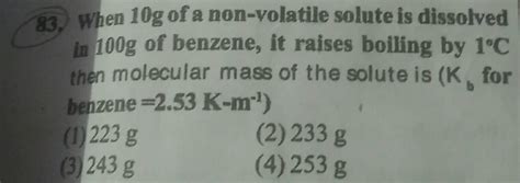 A The Boiling Point Of Benzene Is 353 23 K When 1 80 G Of A Non