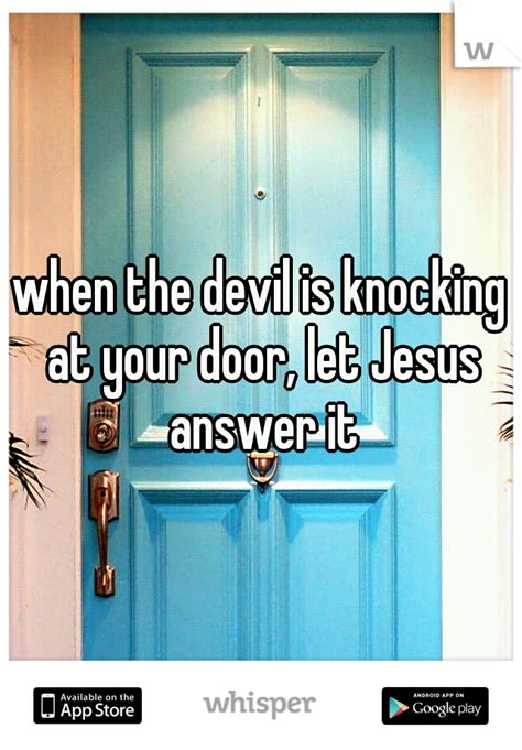 When The Devil Is Knocking At Your Door Let Jesus Answer It Quotes