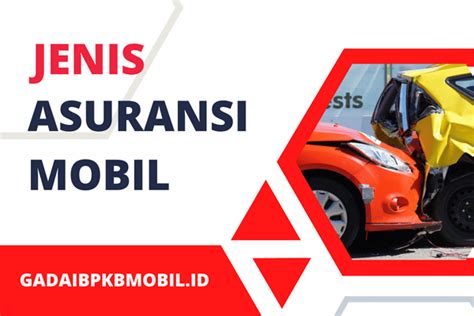 Jenis Asuransi Mobil Dan Besarnya Premi Yang Dibebankan