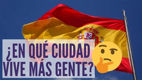 🌏 Las 20 Ciudades MÁs Pobladas De EspaÑa 👍🇪🇸 Youtube