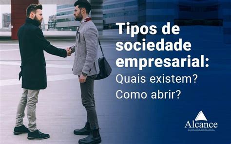 Tipos De Sociedade Empresarial Entenda Quais São E Como Abrir A Sua