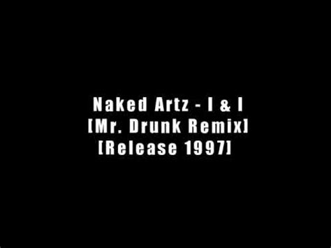 Naked Artz I I Mr Drunk Remix DJ Mix YouTube