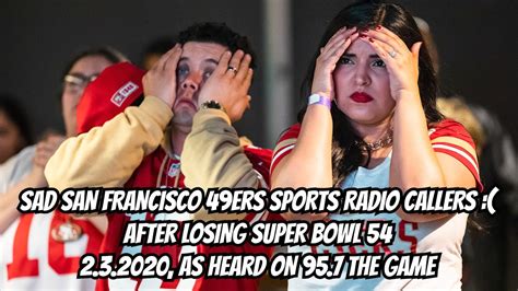 Sad 49ers Callers After Super Bowl 54 Youtube