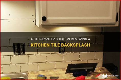 A Step By Step Guide On Removing A Kitchen Tile Backsplash Shunshelter