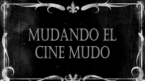 Mudando El Cine Mudo Youtube