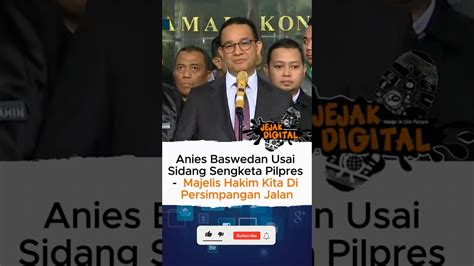 Anies Baswedan Usai Sidang Sengketa Pilpres Majelis Hakim Kita Di