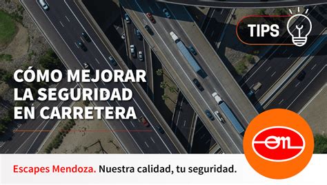 Consejos Clave Para Seguridad En Carretera Escapes Mendoza