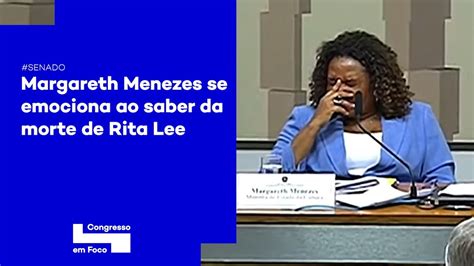 Margareth Menezes Se Emociona Ao Saber Da Morte De Rita Lee No Senado