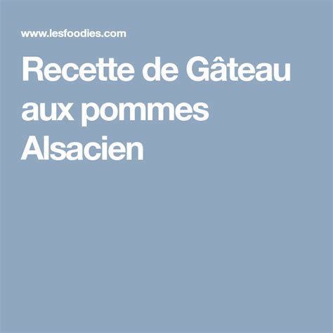 Recette de Gâteau aux pommes Alsacien Recette gateau pomme Gâteau