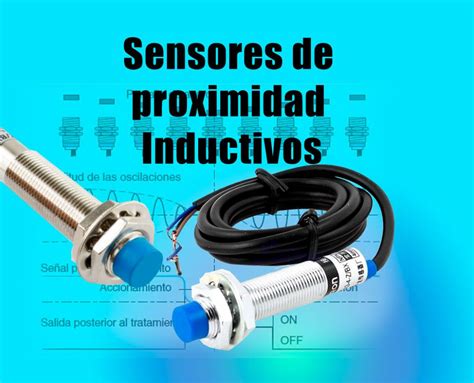 Funcionamiento Y Aplicaciones De Los Sensores De Proximidad Inductivos