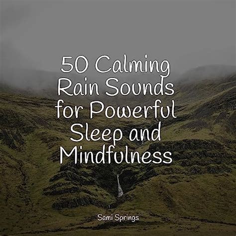 Amazon 50 Calming Rain Sounds For Powerful Sleep And Mindfulness