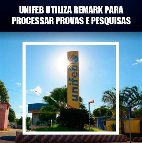 UNIFEB Utiliza O Software Remark Office Para O Processamento Das Provas