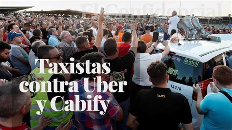 Se Endurece La Protesta De Taxistas Contra Uber Y Cabify Youtube