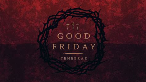 Good Friday Tenebrae Service Youtube