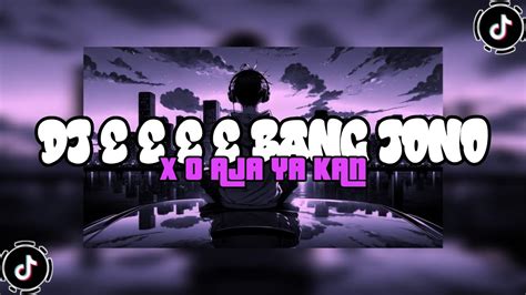 Dj Break Funk Bang Jono X O Aja Ya Kan Viral Terbaru Tiktok Sound