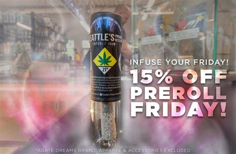 Infuse Your Friday With 15 Off Seattles Premium Reserve Infused Prerolls Agate Dreams