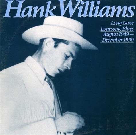 Hank Williams Long Gone Lonesome Blues August 1949 December 1950