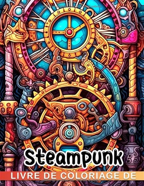 Livre De Coloriage Steampunk Cadeaux Amusants Pour Ados Et Adultes