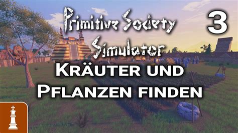 Kräuter und Pflanzen finden Let s Play Primitive Society Simulator 3