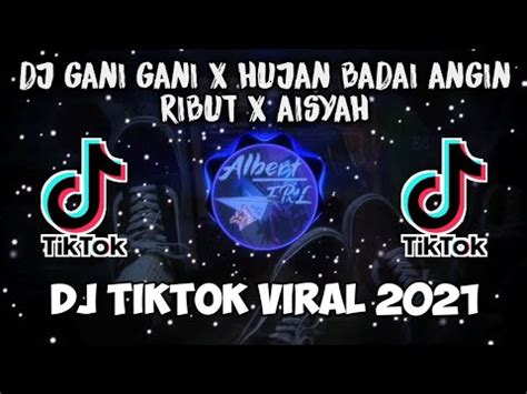 Dj Gani Gani X Hujan Badai Angin Ribut X Aisyah Dj Tik Tok Viral