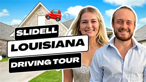 Join Me On A Driving Tour In Slidell Louisiana Moving To Slidell