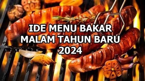 Ide Menu Bakar Bakaran Malam Tahun Baru 2024 Sederhana Di Rumah Lengkap