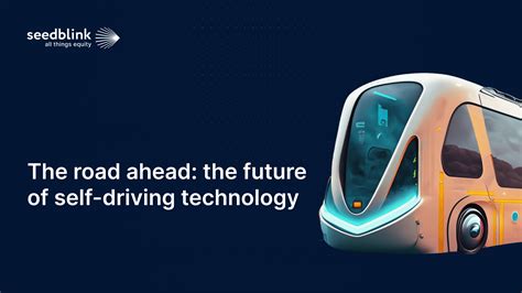 The Road Ahead The Future Of Self Driving Technology