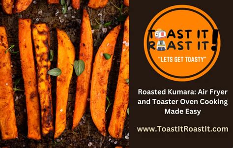 Roasted Kumara Air Fryer And Toaster Oven Cooking Made Easy