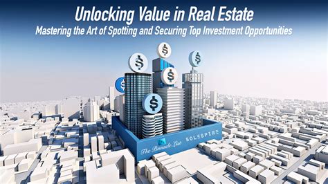 Unlocking Value In Real Estate Mastering The Art Of Spotting And