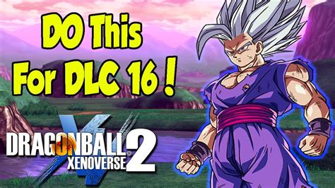 Do This Now For Dlc 16 Dragon Ball Xenoverse 2 Youtube