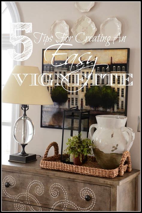 Tips For Creating An Easy Vignette Stonegable Decor Home Decor