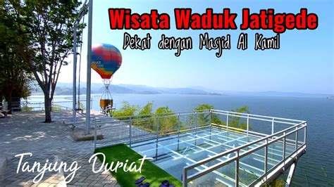 Wisata Waduk Jatigede Sumedang Tanjung Durian Dengan Banyak Spot