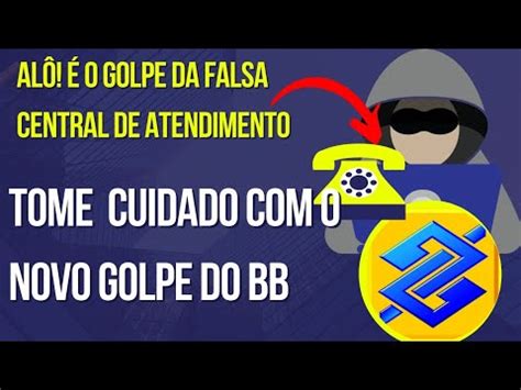 Novo Golpe Da Falsa Central De Atendimento Do Banco Do Brasil Youtube