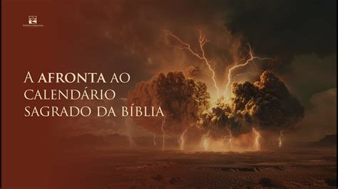 A AFRONTA AO CALENDÁRIO SAGRADO DA BÍBLIA REDESCOBRINDO O CAMINHO