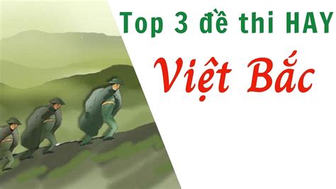 TOP 3 Đề Thi Hay về bài thơ Việt Bắc của Tố Hữu - Thường được ra trong ...