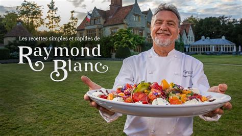 Les Recettes Simples Et Rapides De Raymond Blanc En Streaming Direct Et