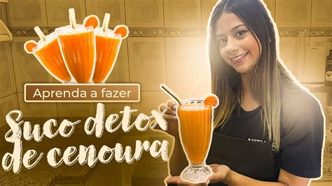 SUCO DETOX DE CENOURA Sacia A Fome E Ajuda Emagrecer YouTube