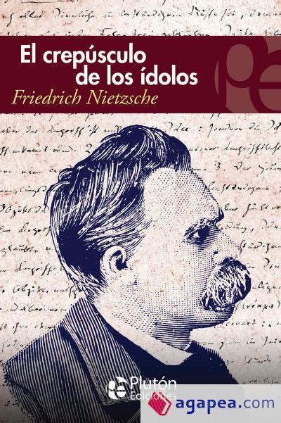 EL CREPUSCULO DE LOS IDOLOS FRIEDRICH NIETZSCHE 9788419087553