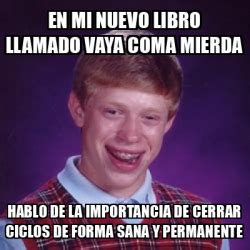 Meme Bad Luck Brian En Mi Nuevo Libro Llamado Vaya Coma Mierda Hablo