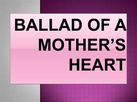 Ballad of a mothers heart