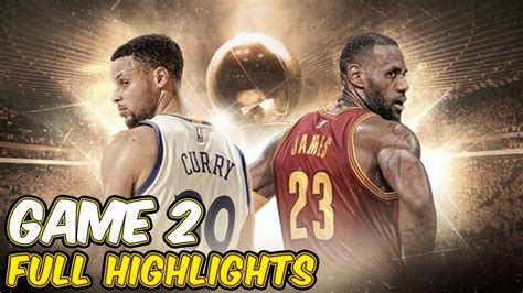 Game 2 Cleveland Cavaliers Vs Golden State Warriors Full Game Highlights 2017 Nba Finals Youtube