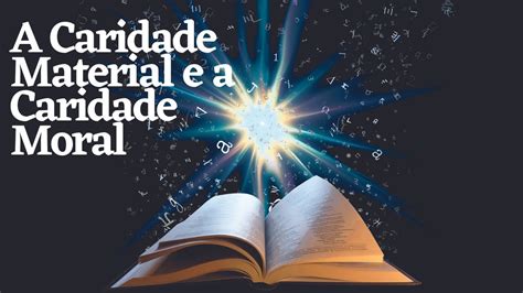 A Caridade Material E A Caridade Moral Evangelho Segundo O