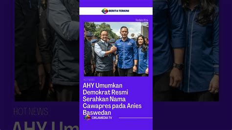 AHY Umumkan Demokrat Resmi Serahkan Nama Cawapres Pada Anies Baswedan