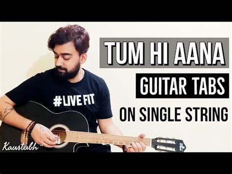 Tum Hi Aana Guitar Tabs Lesson Single String Jubin Nautiyal