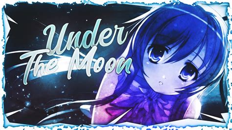 Nightcore Under The Moon Lyrics Youtube