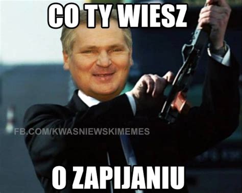 Co Ty Wiesz O Zapijaniu Memy Gify I Mieszne Obrazki Facebook Tapety