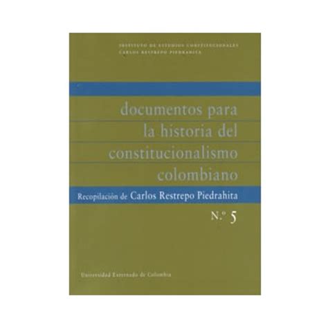 Documentos Para La Historia Del Constitucionalismo Colombiano No 5