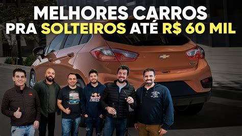 ATUALIZADO MELHORES CARROS PARA SOLTEIROS ATÉ R 60 MIL 2014 2021