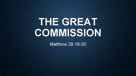 THE GREAT COMMISSION Matthew 28 18 20 MATTHEW